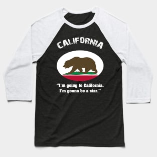 Bear Flag, Flag of California, Grizzly bear, “I’m going to California, I’m gonna be a star.” Baseball T-Shirt